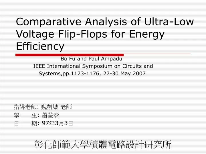 comparative analysis of ultra low voltage flip flops for energy efficiency