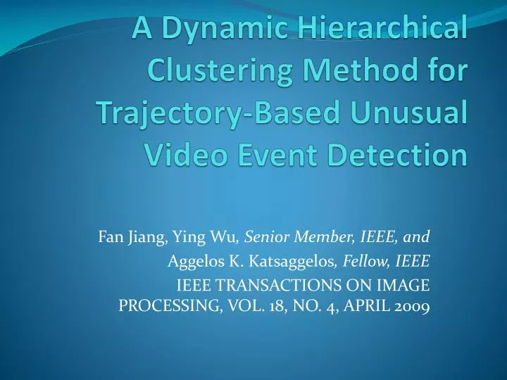 a dynamic hierarchical clustering method for trajectory based unusual video event detection