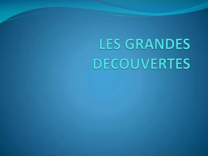 les grandes decouvertes