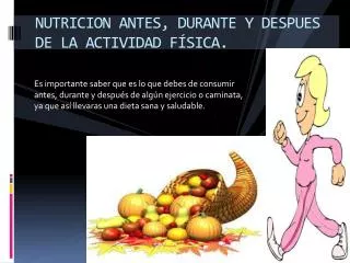 NUTRICION ANTES, DURANTE Y DESPUES DE LA ACTIVIDAD FÍSICA.