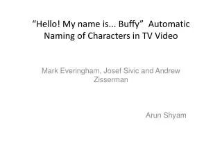 “Hello! My name is... Buffy” Automatic Naming of Characters in TV Video