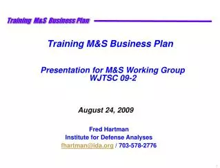 Training M&amp;S Business Plan Presentation for M&amp;S Working Group WJTSC 09-2