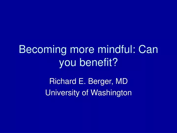 becoming more mindful can you benefit