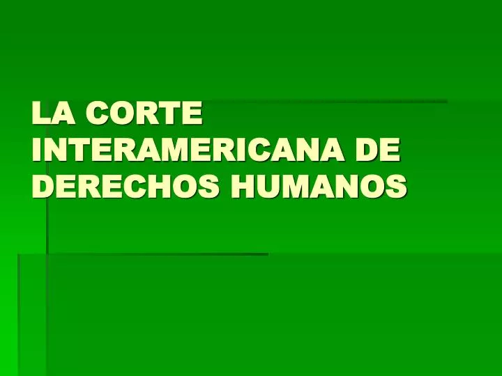 la corte interamericana de derechos humanos