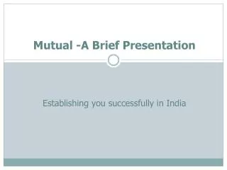 Mutual -A Brief Presentation