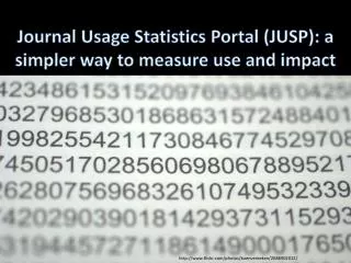 Journal Usage Statistics Portal (JUSP): a simpler way to measure use and impact