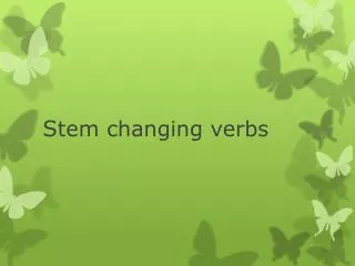 S t em changing verbs