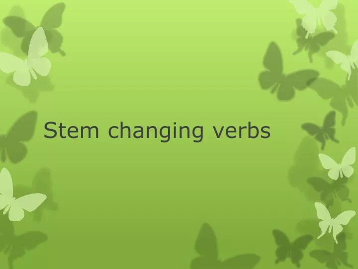 s t em changing verbs