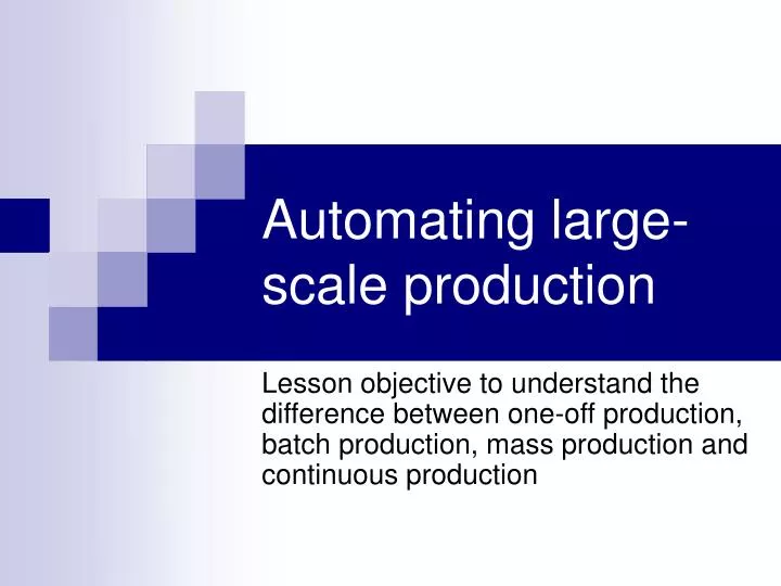 automating large scale production