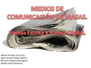 MEDIOS DE COMUNICACIÓN DE MASAS. Prensa Escrita y Prensa Digital.