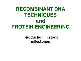 RECOMBINANT DNA TECHNIQUES and PROTEIN ENGINEERING