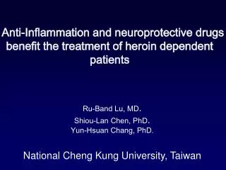 Anti-Inflammation and neuroprotective drugs benefit the treatment of heroin dependent patients