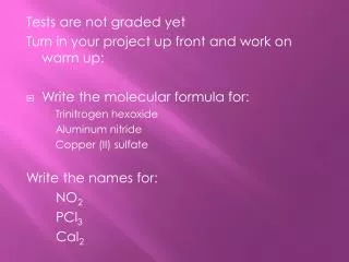 Tests are not graded yet Turn in your project up front and work on warm up: