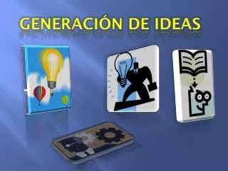 GENERACIÓN DE IDEAS