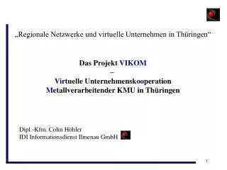 „Regionale Netzwerke und virtuelle Unternehmen in Thüringen“ Das Projekt VIKOM –