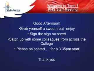 Welcome to Term 3 P-12 Staff Meeting