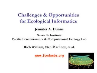 Jennifer A. Dunne Santa Fe Institute Pacific Ecoinformatics &amp; Computational Ecology Lab