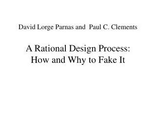 david lorge parnas and paul c clements a rational design process how and why to fake it