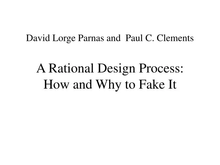 david lorge parnas and paul c clements a rational design process how and why to fake it