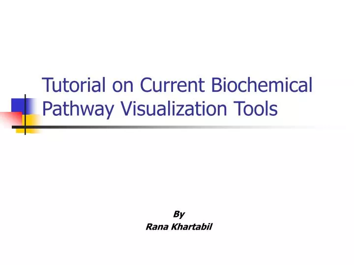 tutorial on current biochemical pathway visualization tools