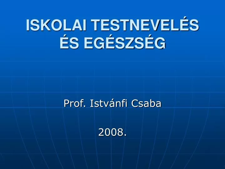 iskolai testnevel s s eg szs g