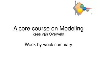 A core course on Modeling kees van Overveld