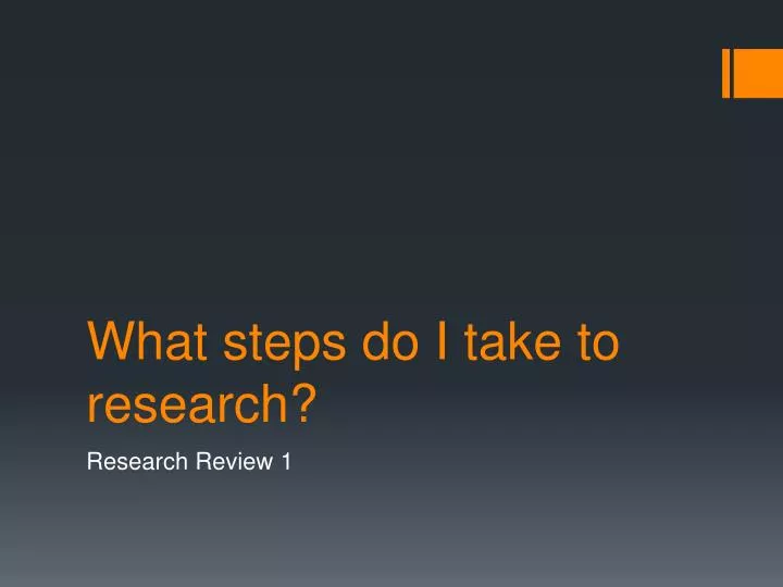 what steps do i take to research