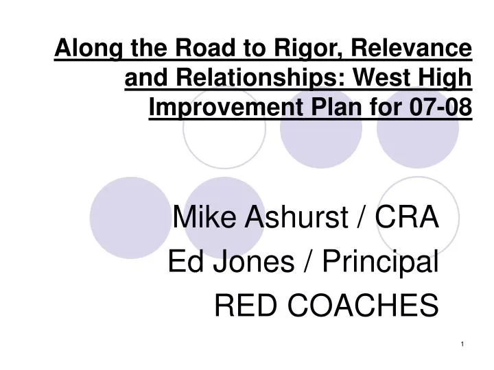 along the road to rigor relevance and relationships west high improvement plan for 07 08