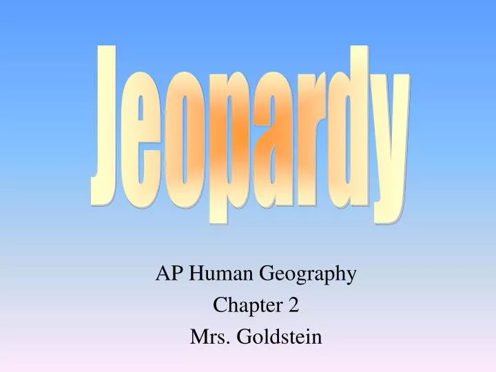 ap human geography chapter 2 mrs goldstein