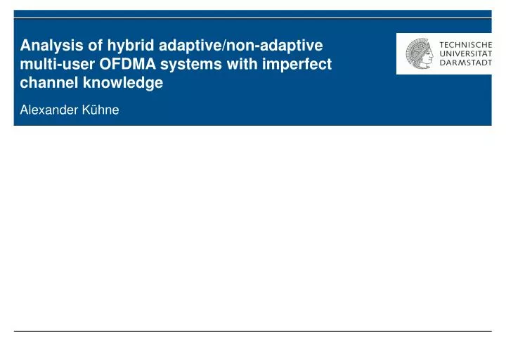analysis of hybrid adaptive non adaptive multi user ofdma systems with imperfect channel knowledge