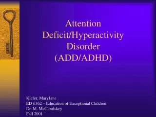 Attention Deficit/Hyperactivity Disorder (ADD/ADHD)