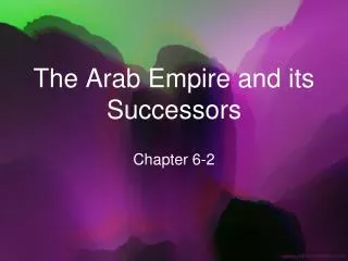 The Arab Empire and its Successors