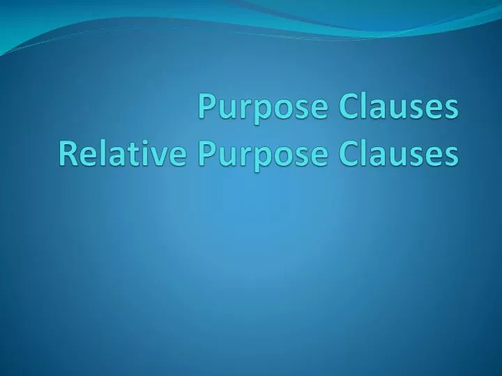 purpose clauses relative purpose clauses