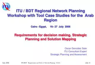 Oscar González Soto ITU Consultant Expert Strategic Planning and Assessment