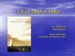 L’ILLA DELS 5 FARS - slide 1