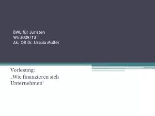 BWL für Juristen WS 2009/10 Ak. OR Dr. Ursula Müller
