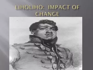 Liholiho : Impact of Change