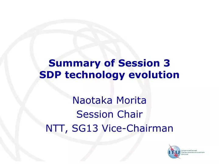 summary of session 3 sdp technology evolution