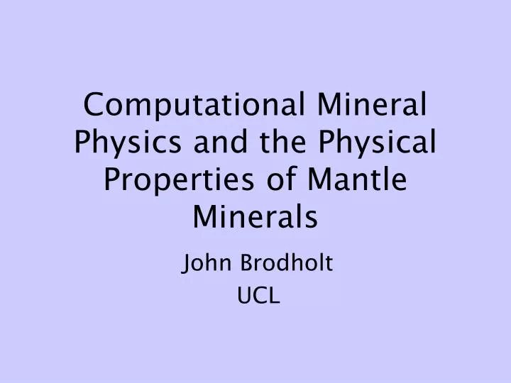 computational mineral physics and the physical properties of mantle minerals