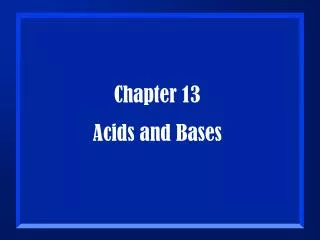Chapter 13 Acids and Bases
