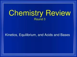 Chemistry Review Round 3