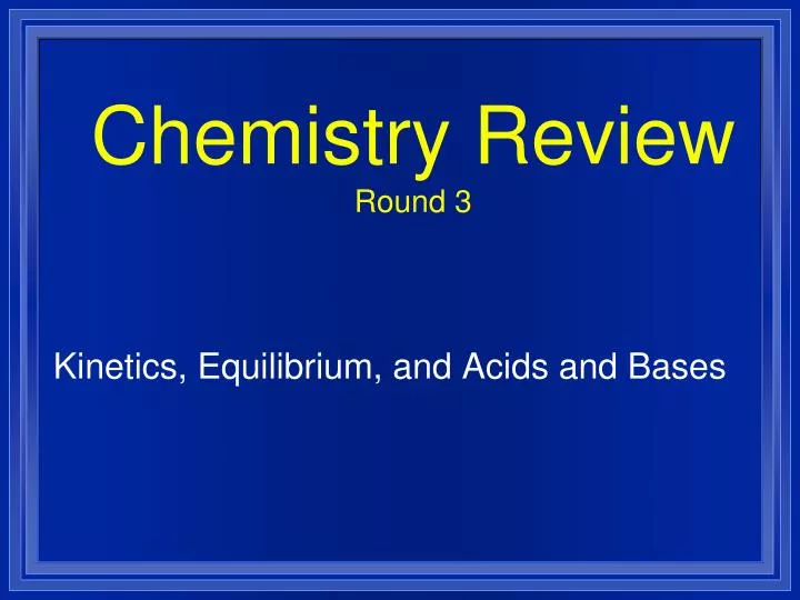 chemistry review round 3