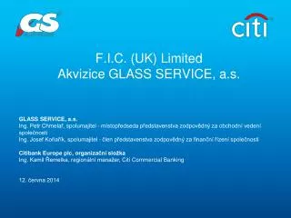 F.I.C. (UK) Limited Akvizice GLASS SERVICE , a.s.