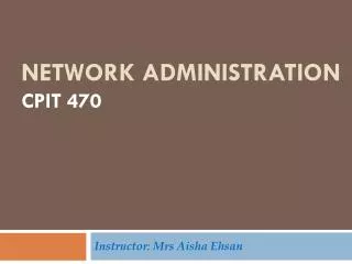 Network Administration Cpit 470