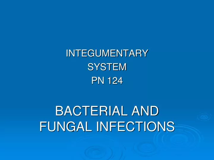 integumentary system pn 124 bacterial and fungal infections