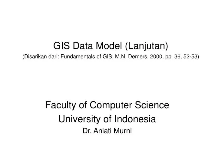 gis data model lanjutan disarikan dari fundamentals of gis m n demers 2000 pp 36 52 53