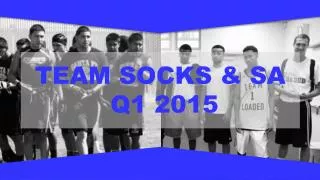 TEAM SOCKS &amp; SA Q1 2015