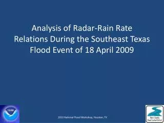 Analysis of Radar-Rain Rate Relations During the Southeast Texas Flood Event of 18 April 2009