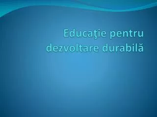 educa ie pentru dezvoltare durabil