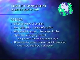 CONFLICT MANAGEMENT Is conflict good or bad?